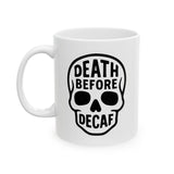Coffee Mug - Death before decaf