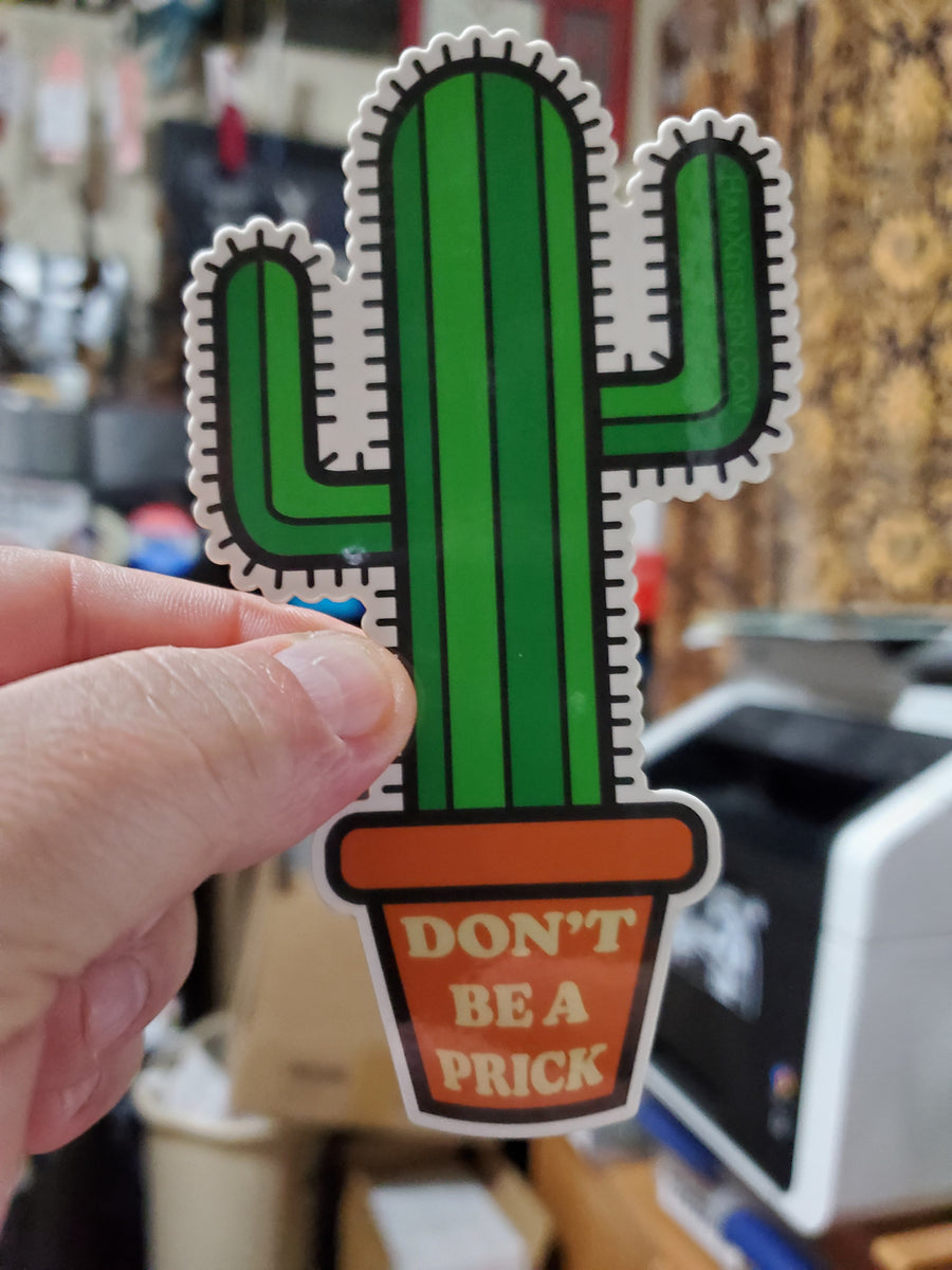 Don't Be a Prick Cactus Sticker – Ham's Designs