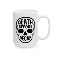 Coffee Mug - Death before decaf