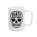 Coffee Mug - Death before decaf