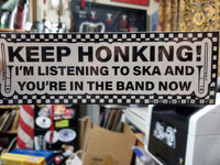 Keep Honking, I’m Listening to Ska Bumper Sticker