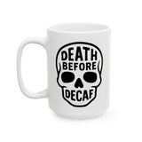 Coffee Mug - Death before decaf